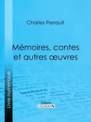 Cover of the book Mémoires, contes et autres oeuvres de Charles Perrault by Stéphane Mallarmé, Ligaran
