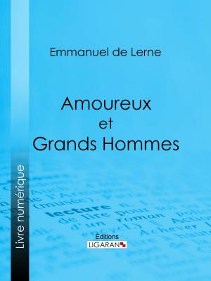 Cover of the book Amoureux et Grands Hommes by Benjamin Franklin, Ligaran