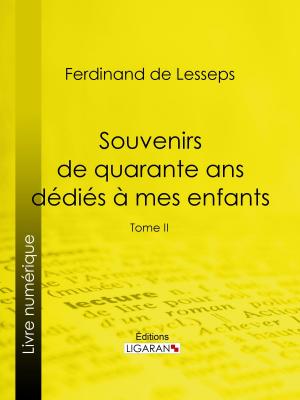 Cover of the book Souvenirs de quarante ans dédiés à mes enfants by Théodule Ribot, Ligaran