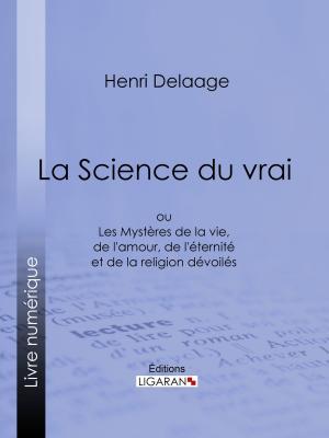 Cover of the book La Science du vrai by Alfred de Vigny, Ligaran