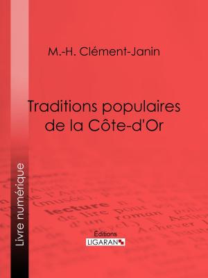 Cover of the book Traditions populaires de la Côte-d'Or by Alexandre Choffé, Ligaran
