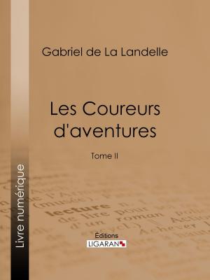 Cover of the book Les Coureurs d'aventures by Auguste de Santeul, Ligaran