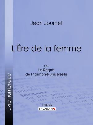 Cover of the book L'Ère de la femme by Philibert Audebrand, Ligaran