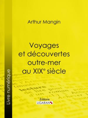 Cover of the book Voyages et découvertes outre-mer au XIXe siècle by Pierre-Paul Dehérain, Ligaran