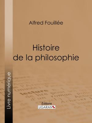Cover of the book Histoire de la philosophie by Émile Augier, Édouard Foussier, Ligaran