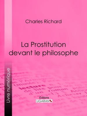 Cover of the book La Prostitution devant le philosophe by Alphonse de Lamartine, Ligaran