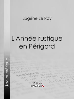 Cover of the book L'Année rustique en Périgord by Charles de Montrevel, Ligaran