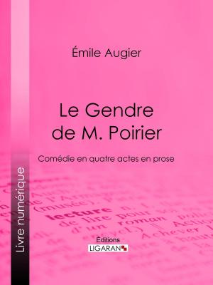 Cover of the book Le Gendre de M. Poirier by Eugène Sue, Ligaran