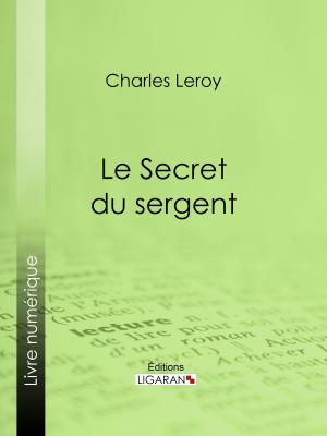 Cover of the book Le Secret du sergent by Gaston Tissandier, Ligaran