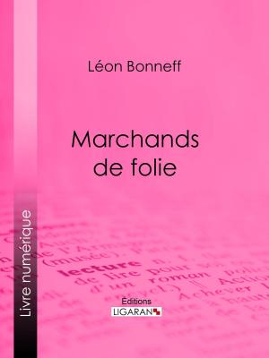 Cover of the book Marchands de folie by Maurice Talmeyr, Ligaran