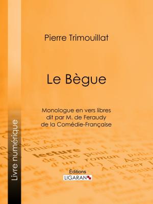 Cover of the book Le Bègue by Justin Cénac-Moncaut, Ligaran