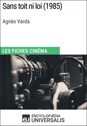 Cover of the book Sans toit ni loi d'Agnès Varda by Encyclopaedia Universalis, Les Grands Articles