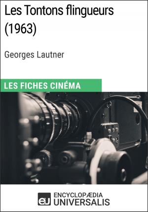 Cover of the book Les Tontons flingueurs de Georges Lautner by Encyclopaedia Universalis, Les Grands Articles