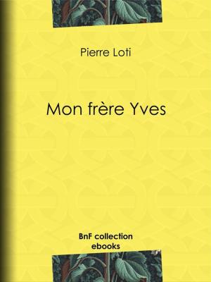 Cover of the book Mon frère Yves by Antoine-Louis-Claude Destutt de Tracy