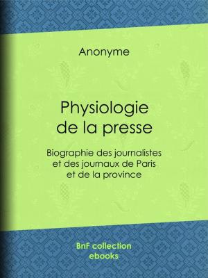 Cover of the book Physiologie de la presse by Joël Cherbuliez, Andrienne J. Cherbuliez, Heinrich von Kleist