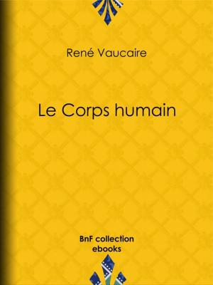 Cover of the book Le Corps humain by Bertall, Léon Gozlan