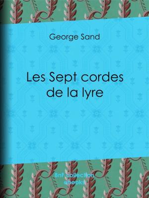Cover of the book Les Sept Cordes de la lyre by Gabriel Hanotaux