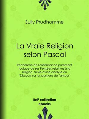 Cover of the book La Vraie Religion selon Pascal by Philip Eléonore Desprels