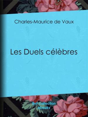 Cover of the book Les Duels célèbres by Dominique Albert Courmes, Helena Blavatsky