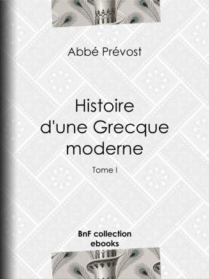 Cover of the book Histoire d'une Grecque moderne by Abbé Prévost