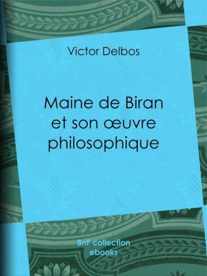 Cover of the book Maine de Biran et son oeuvre philosophique by Adrien Bertrand