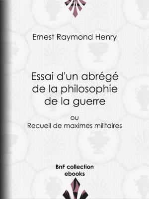 Cover of the book Essai d'un abrégé de la philosophie de la guerre by Alphonse Karr