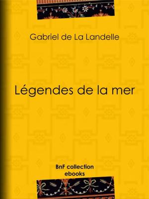 Cover of the book Légendes de la mer by Charles-Augustin Sainte-Beuve