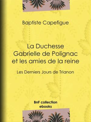 Cover of the book La Duchesse Gabrielle de Polignac et les amies de la reine by Stendhal