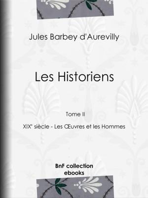 Cover of the book Les Historiens by Louis Joseph Trimolet, Théodore Maurisset, Louis Adrien Huart