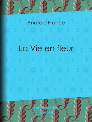 Cover of the book La Vie en fleur by Xavier de Maistre, Charles-Augustin Sainte-Beuve