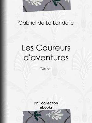 Cover of the book Les Coureurs d'aventures by Lucien-Victor Meunier, Jules Vallès