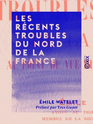 bigCover of the book Les Récents Troubles du Nord de la France by 