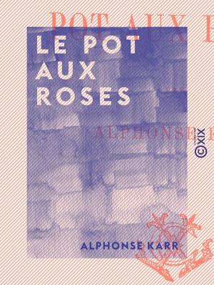 Cover of the book Le Pot aux roses by Émile de Girardin