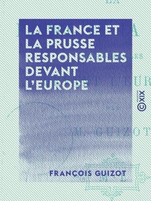 Cover of the book La France et la Prusse responsables devant l'Europe by John Stuart Mill