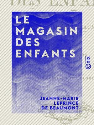 Cover of the book Le Magasin des enfants by Augustin Cabanès