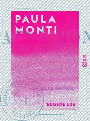 Cover of the book Paula Monti by Pierre-Charles-François-Ernest de Villedeuil, Jules de Goncourt, Edmond de Goncourt