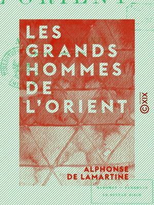 Cover of the book Les Grands Hommes de l'Orient - Mahomet, Tamerlan, le sultan Zizim by Paul Bert, Jules Renard