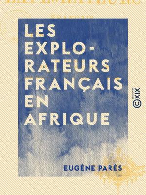 Cover of the book Les Explorateurs français en Afrique - Le Zambèze, les Grands lacs du centre, du Gabon à Zanzibar, les Robinsons du Victoria-N'Yanza by Cicéron