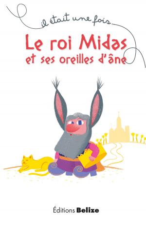 Cover of Le roi Midas et ses oreilles d'âne by Laurent Bègue, Editions Belize