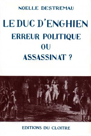 Cover of the book Le Duc d'Enghien by MARIE JOSE DE LA RUELLE