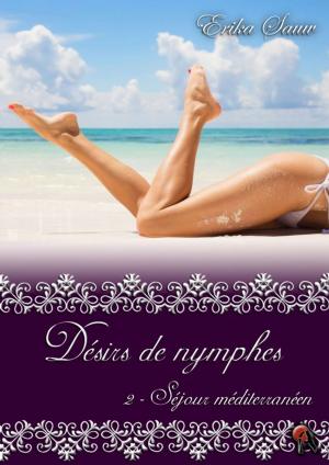 Cover of the book Désirs de nymphes, Tome 2 by Anne Feugnet, Marie Laurent, Lily Dufresne, Yannis Z, Jon Blackfox