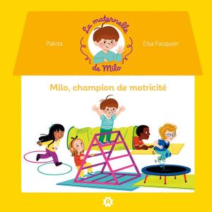 Book cover of La maternelle de Milo : champion de motricité !