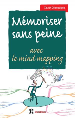 Cover of the book Mémoriser sans peine... avec le Mind Mapping - 2e éd. by Pierre Mongin, Madame Cécile Vilatte