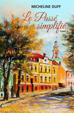 Cover of the book Le Passé simplifié by Gilles Tibo