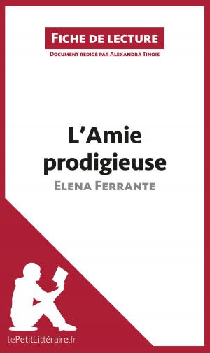 Cover of the book L'Amie prodigieuse d'Elena Ferrante (Fiche de lecture) by Hadrien Seret, lePetitLittéraire.fr