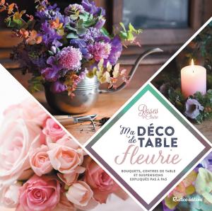 Cover of the book Ma déco de table fleurie by Robert Elger, Audrey Caron