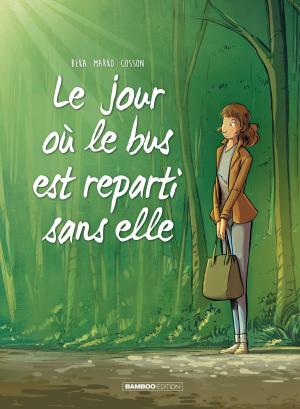 Cover of the book Le jour où le bus repartit sans elle by Patrice Ordas, Patrick Cothias, Christelle Galland