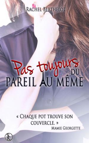 Cover of the book Pas toujours du pareil au même by Pierrette Lavallée