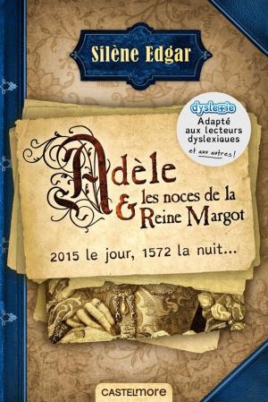 Cover of the book Adèle et les noces de la reine Margot (version dyslexique) by Lisa Desrochers
