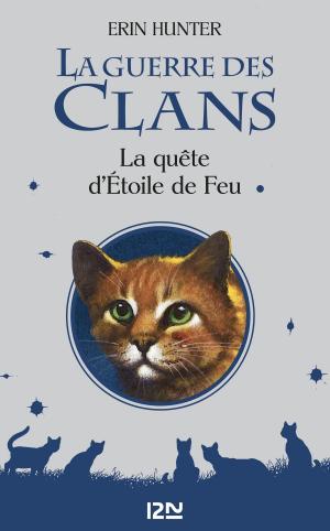 Cover of the book La Guerre des Clans : La quête d'Etoile de Feu (hors-série) by Erin HUNTER